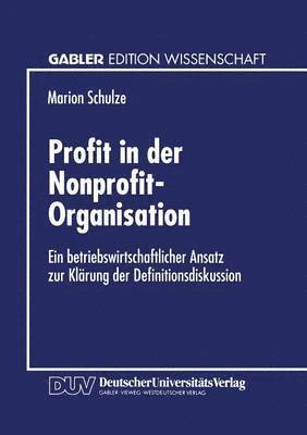 bokomslag Profit in Der Nonprofit-Organisation: Ein Betriebswirtschaftlicher Ansatz Zur Klärung Der Definitionsdiskussion