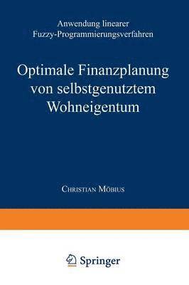 bokomslag Optimale Finanzplanung Von Selbstgenutztem Wohneigentum: Anwendung Linearer Fuzzy-Programmierungsverfahren