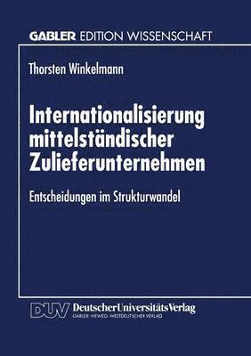bokomslag Internationalisierung Mittelständischer Zulieferunternehmen: Entscheidungen Im Strukturwandel
