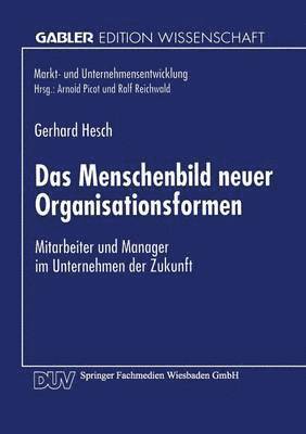 bokomslag Das Menschenbild Neuer Organisationsformen: Mitarbeiter Und Manager Im Unternehmen Der Zukunft