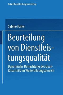 bokomslag Beurteilung Von Dienstleistungsqualität: Dynamische Betrachtung Des Qualitätsurteils Im Weiterbildungsbereich