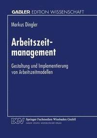 bokomslag Arbeitszeitmanagement: Gestaltung Und Implementierung Von Arbeitszeitmodellen