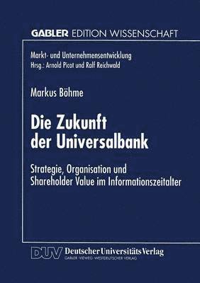 bokomslag Die Zukunft Der Universalbank: Strategie, Organisation Und Shareholder Value Im Informationszeitalter