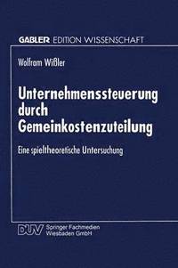 bokomslag Unternehmenssteuerung Durch Gemeinkostenzuteilung: Eine Spieltheoretische Untersuchung