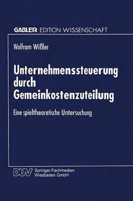 bokomslag Unternehmenssteuerung Durch Gemeinkostenzuteilung: Eine Spieltheoretische Untersuchung