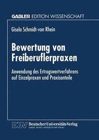 bokomslag Bewertung Von Freiberuflerpraxen: Anwendung Des Ertragswertverfahrens Auf Einzelpraxen Und Praxisanteile