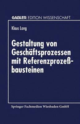 Gestaltung Von Geschäftsprozessen Mit Referenzprozeßbausteinen