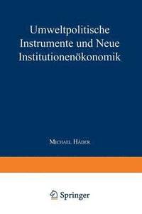 bokomslag Umweltpolitische Instrumente und Neue Institutionenökonomik