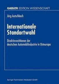 bokomslag Internationale Standortwahl: Direktinvestitionen Der Deutschen Automobilindustrie in Osteuropa