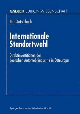 bokomslag Internationale Standortwahl: Direktinvestitionen Der Deutschen Automobilindustrie in Osteuropa