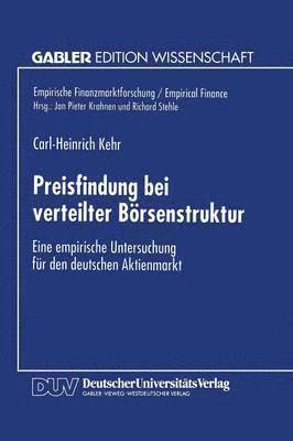Preisfindung Bei Verteilter Börsenstruktur: Eine Empirische Untersuchung Für Den Deutschen Aktienmarkt, Häftad
