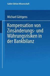 bokomslag Kompensation von Zinsanderungs- und Wahrungsrisiken in der Bankbilanz