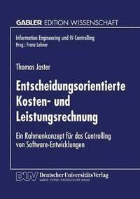 bokomslag Entscheidungsorientierte Kosten- Und Leistungsrechnung: Ein Rahmenkonzept Für Das Controlling Von Software-Entwicklungen