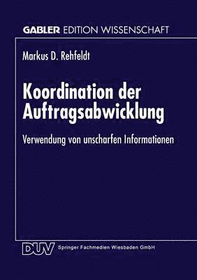 bokomslag Koordination Der Auftragsabwicklung: Verwendung Von Unscharfen Informationen