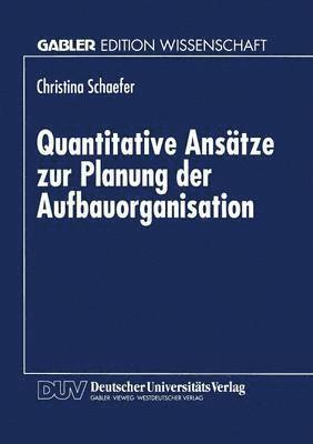 Quantitative Ansatze zur Planung der Aufbauorganisation 1