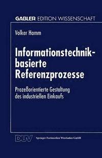 bokomslag Informationstechnik-Basierte Referenzprozesse: Prozeßorientierte Gestaltung Des Industriellen Einkaufs