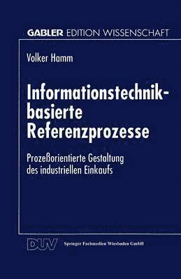 bokomslag Informationstechnik-Basierte Referenzprozesse: Prozeßorientierte Gestaltung Des Industriellen Einkaufs