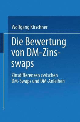 bokomslag Die Bewertung Von DM-Zinsswaps: Zinsdifferenzen Zwischen DM-Swaps Und DM-Anleihen