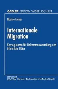 bokomslag Internationale Migration: Konsequenzen Für Einkommensverteilung Und Öffentliche Güter