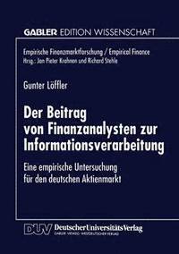 bokomslag Der Beitrag Von Finanzanalysten Zur Informationsverarbeitung: Eine Empirische Untersuchung Für Den Deutschen Aktienmarkt