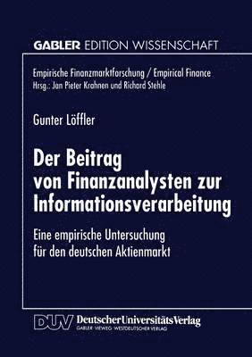 Gunter Loffler - Der Beitrag Von Finanzanalysten Zur Informationsverarbeitung: Eine Empirische Untersuchung Für Den Deutschen Aktienmarkt, Häftad