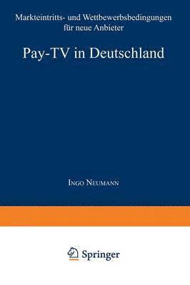 bokomslag Pay-TV in Deutschland: Markteintritts- Und Wettbewerbsbedingungen Für Neue Anbieter