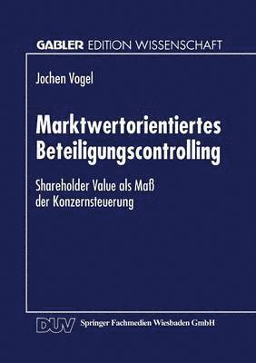 bokomslag Marktwertorientiertes Beteiligungscontrolling: Shareholder Value ALS Maß Der Konzernsteuerung