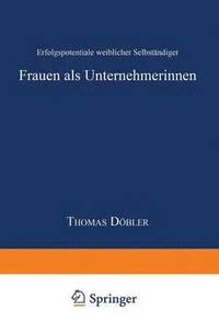 bokomslag Frauen ALS Unternehmerinnen: Erfolgspotentiale Weiblicher Selbständiger
