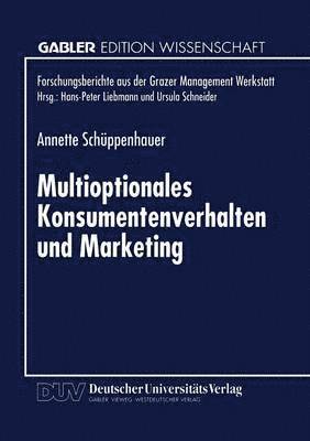 bokomslag Multioptionales Konsumentenverhalten Und Marketing: Erklärungen Und Empfehlungen Auf Basis Der Autopoiesetheorie