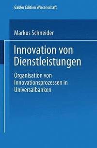 bokomslag Innovation Von Dienstleistungen: Organisation Von Innovationsprozessen in Universalbanken