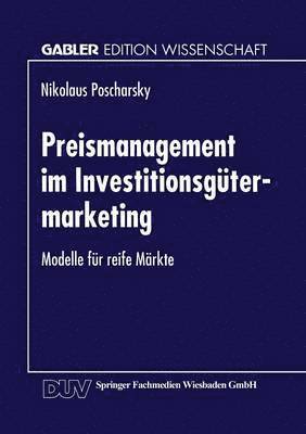 bokomslag Preismanagement Im Investitionsgütermarketing: Modelle Für Reife Märkte