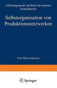 bokomslag Selbstorganisation Von Produktionsnetzwerken: Erklärungsansatz Auf Basis Der Neueren Systemtheorie