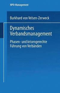 bokomslag Dynamisches Verbandsmanagement: Phasen- Und Krisengerechte Führung Von Verbänden