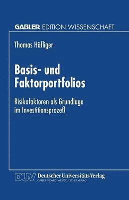 Basis- Und Faktorportfolios: Risikofaktoren ALS Grundlage Im Investitionsprozeß