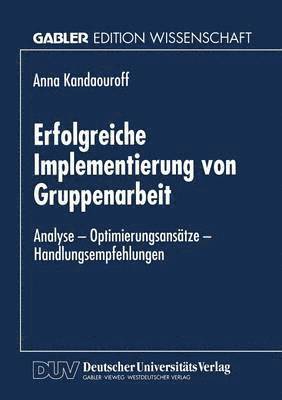 bokomslag Erfolgreiche Implementierung Von Gruppenarbeit: Analyse -- Optimierungsansätze -- Handlungsempfehlungen