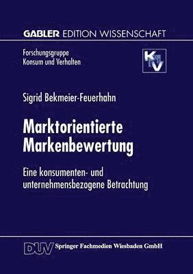 bokomslag Marktorientierte Markenbewertung: Eine Konsumenten- Und Unternehmensbezogene Betrachtung