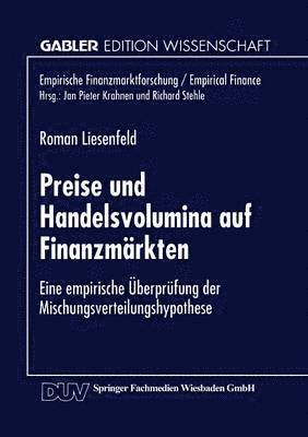 Preise Und Handelsvolumina Auf Finanzmärkten: Eine Empirische Überprüfung Der Mischungsverteilungshypothese, Häftad