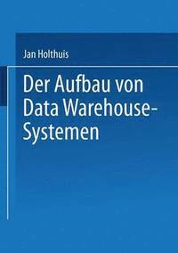 bokomslag Der Aufbau Von Data Warehouse-Systemen: Konzeption -- Datenmodellierung -- Vorgehen