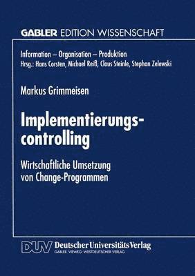 Implementierungscontrolling: Wirtschaftliche Umsetzung Von Change-Programmen, Häftad