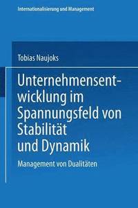 bokomslag Unternehmensentwicklung Im Spannungsfeld Von Stabilität Und Dynamik: Management Von Dualitäten