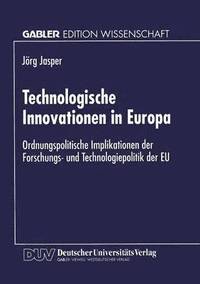 bokomslag Technologische Innovationen in Europa: Ordnungspolitische Implikationen Der Forschungs- Und Technologiepolitik Der EU