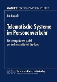 bokomslag Telematische Systeme Im Personenverkehr: Ein Synergetisches Modell Der Verkehrsmittelentscheidung