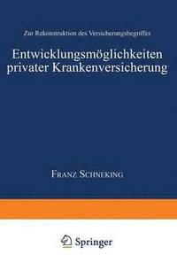 bokomslag Entwicklungsmöglichkeiten Privater Krankenversicherung: Zur Rekonstruktion Des Versicherungsbegriffes