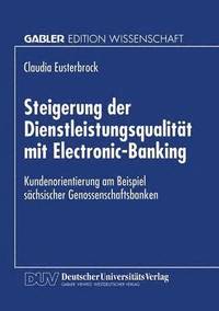 bokomslag Steigerung Der Dienstleistungsqualität Mit Electronic-Banking: Kundenorientierung Am Beispiel Sächsischer Genossenschaftsbanken