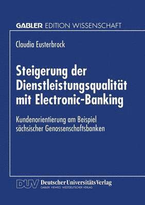 bokomslag Steigerung Der Dienstleistungsqualität Mit Electronic-Banking: Kundenorientierung Am Beispiel Sächsischer Genossenschaftsbanken