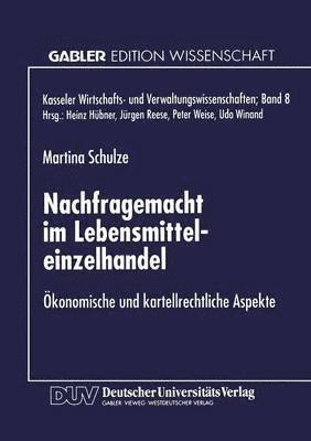 bokomslag Nachfragemacht Im Lebensmitteleinzelhandel: Ökonomische Und Kartellrechtliche Aspekte
