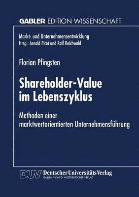 bokomslag Shareholder-Value Im Lebenszyklus: Methoden Einer Marktwertorientierten Unternehmensführung