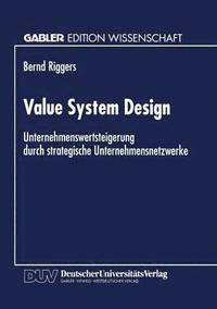 bokomslag Value System Design: Unternehmenswertsteigerung Durch Strategische Unternehmensnetzwerke