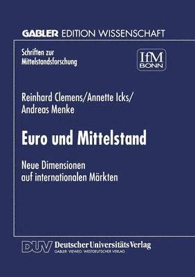 Reinhard Clemens, Annette Icks, Andreas Menke - Euro Und Mittelstand: Neue Dimensionen Auf Internationalen Märkten, Häftad