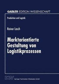 bokomslag Marktorientierte Gestaltung Von Logistikprozessen